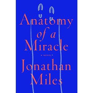 Anatomy of a Miracle: A Novel (Hardcover)